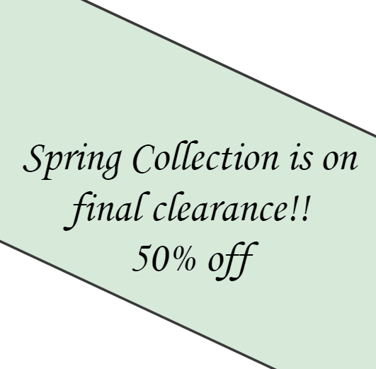 Spring products are on final clearance!